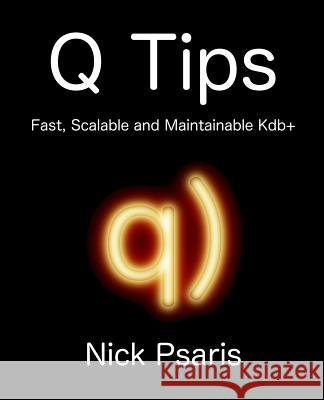 Q Tips: Fast, Scalable and Maintainable Kdb+ Nick Psaris 9789881389909 Vector SIGMA - książka