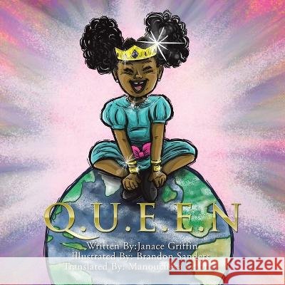 Q.U.E.E.N Janace Griffin Brandon Sanders Manoucheca Gabriel 9781669846093 Xlibris Us - książka