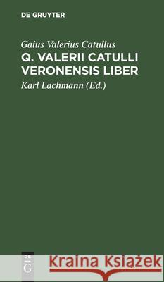 Q. Valerii Catulli Veronensis Liber Gaius Valerius Catullus 9783112513910 de Gruyter - książka