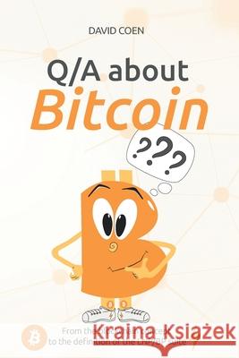 Q/A about Bitcoin: From the blockchain concept to the definition of the LNP/BP suite David Coen 9781697134780 Independently Published - książka