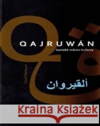 Qajruwán, tuniské město kultury Charif Bahbouh 9788086149585 Dar Ibn Rushd - książka
