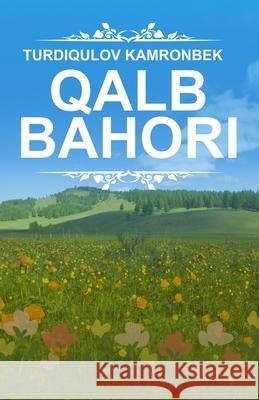 Qalb bahori: (Spring of the Heart, Uzbek Poetry) Turdiqulov Kamronbek 9789358728842 Taemeer Publications - książka