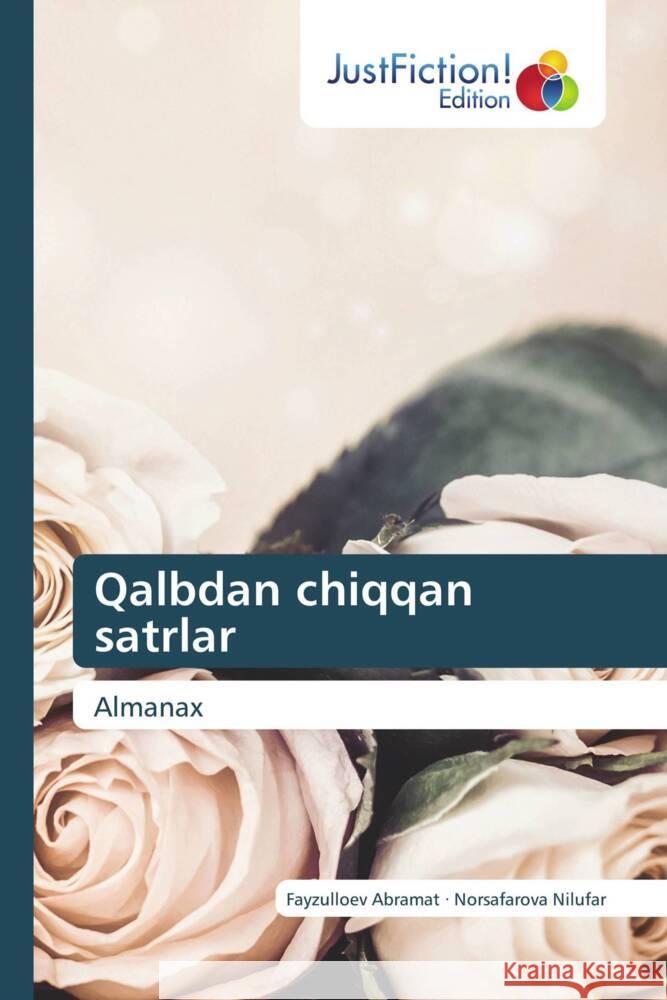 Qalbdan chiqqan satrlar Abramat, Fayzulloev, Nilufar, Norsafarova 9786206748250 JustFiction Edition - książka