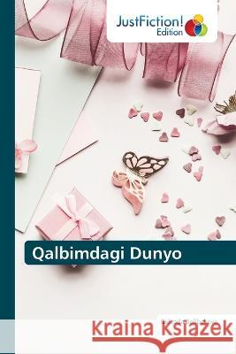 Qalbimdagi Dunyo Gulzoda Bolibekova   9786203579185 International Book Market Service Ltd - książka
