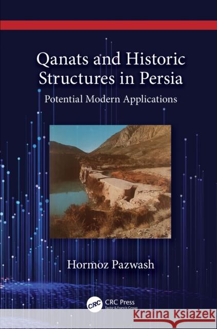 Qanats and Historic Structures in Persia: Potential Modern Applications Hormoz Pazwash 9781032659923 Taylor & Francis Ltd - książka