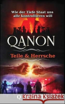 Qanon - Teile & Herrsche: Wie der Tiefe Staat uns alle kontrollieren will Q Society   9783947982738 College for Knowledge - książka