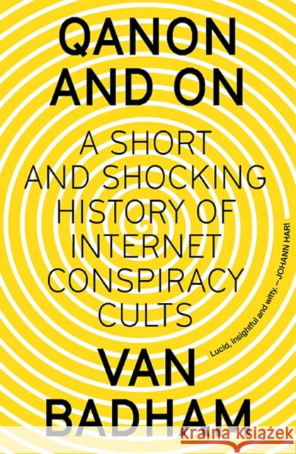 QAnon and On: A Short and Shocking History of Internet Conspiracy Cults Van Badham 9781743797877 Hardie Grant Books - książka