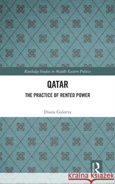 Qatar: The Practice of Rented Power Diana Galeeva 9781032215792 Routledge - książka