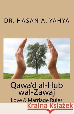 Qawa'd Al-Hub Wal-Zawaj: Love & Marriage Rules Dr Hasan a. Yahya 9781449927387 Createspace - książka