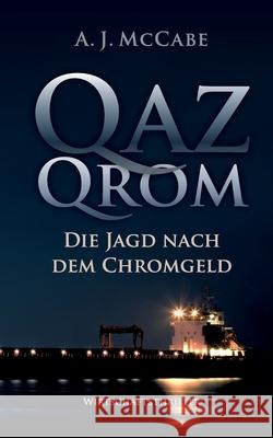 QazQrom: Die Jagd nach dem Chromgeld A J McCabe, Ulrich Brandt 9783754337615 Books on Demand - książka