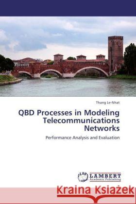 QBD Processes in Modeling Telecommunications Networks : Performance Analysis and Evaluation Le-Nhat, Thang 9783846554517 LAP Lambert Academic Publishing - książka