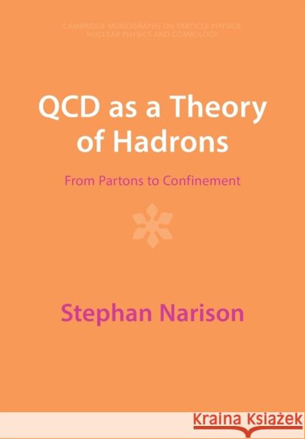 QCD as a Theory of Hadrons: From Partons to Confinement Narison, Stephan 9781009290333 Cambridge University Press - książka