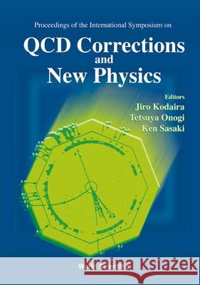 Qcd Corrections And New Physics - Proceedings Of The International Symposium Jiro Kodaira, Ken Sasaki, Tetsuya Onogi 9789810234669 World Scientific (RJ) - książka