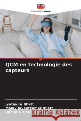 QCM en technologie des capteurs Bhatt, Jyotindra, Bhatt, Malay Jayantkumar, Patel, Bonny Y. 9786203891003 Editions Notre Savoir - książka