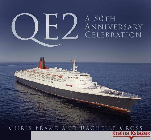 QE2: A 50th Anniversary Celebration Rachelle Cross 9780750970280 The History Press Ltd - książka