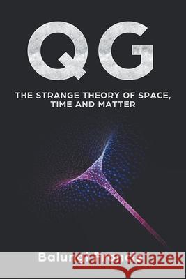 Qg: The strange theory of Space, Time and Matter Balungi Francis 9781393599678 Dephysique Hub - książka