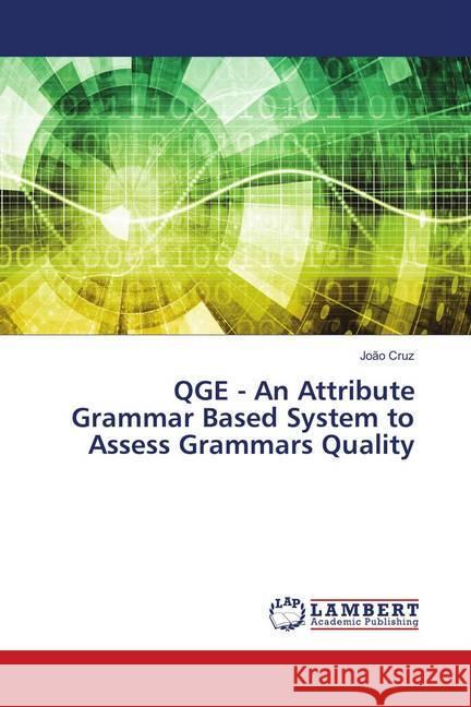 QGE - An Attribute Grammar Based System to Assess Grammars Quality Cruz, João 9783659903212 LAP Lambert Academic Publishing - książka