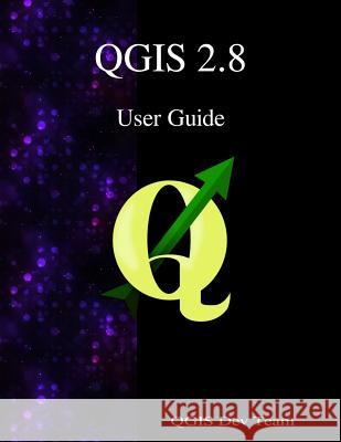 QGIS 2.8 User Guide Team, Qgis Development 9789888406227 Samurai Media Limited - książka