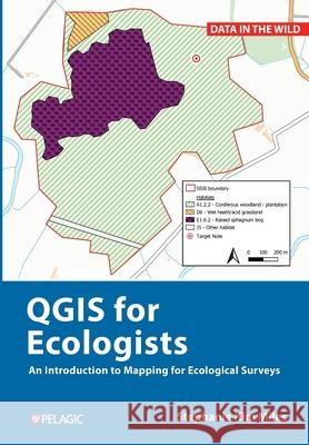 QGIS for Ecologists: An Introduction to Mapping for Ecological Surveys Stephanie Miles 9781784272982 Pelagic Publishing Ltd - książka