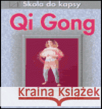 Qi Gong - škola do kapsy Pepper Schwartzová 9788085993912 Alternativa - książka