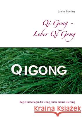 Qi Gong - Leber Qi Gong: Begleitunterlagen Qi Gong Kurse Janine Isterling Janine Isterling 9783750499843 Books on Demand - książka