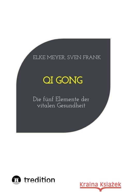 Qi Gong: Die f?nf Elemente der vitalen Gesundheit Sven Frank Elke Meyer 9783384025029 Tredition Gmbh - książka