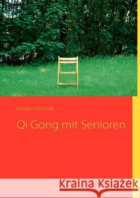 Qi Gong mit Senioren Ursula Gottschalk 9783842346499 Books on Demand - książka