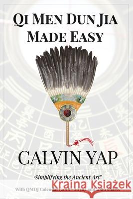 Qi Men Dun Jia Made Easy Calvin Yap, Denise Yap 9789811411076 Calvin Yap - książka