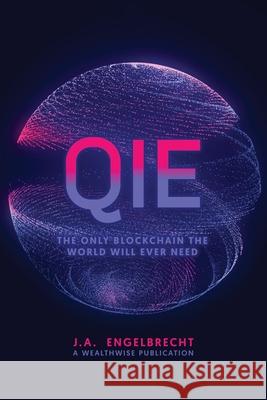 Qie: The Only Blockchain the world will ever need Ja Engelbrecht 9781834927503 Wealthwise Publications - książka
