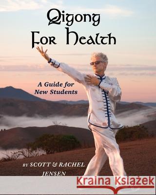 Qigong for Health: A Guide for New Students Rachel Jensen Scott Jensen 9781519785015 Createspace Independent Publishing Platform - książka