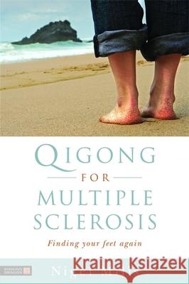 Qigong for Multiple Sclerosis: Finding Your Feet Again Mills, Nigel 9781848190191  - książka