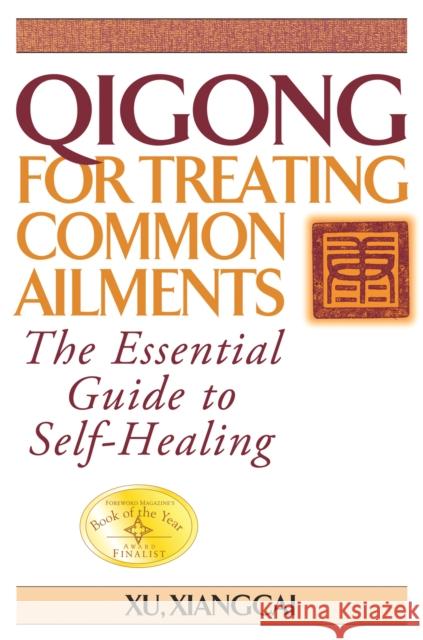 Qigong for Treating Common Ailments: The Essential Guide to Self-Healing Xiangcai, Xu 9781886969704 YMAA Publication Center - książka