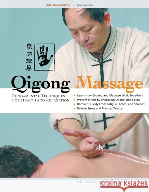 Qigong Massage: Fundamental Techniques for Health and Relaxation Jwing-Ming Yang 9781594394348 YMAA Publication Center - książka