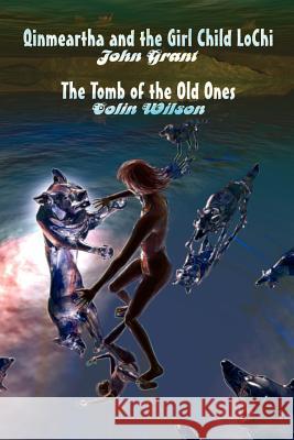 Qinmeartha & the Girl Child Lochi & The Tomb of the Old Ones Grant, John 9781587155048 Brownstone Books - książka