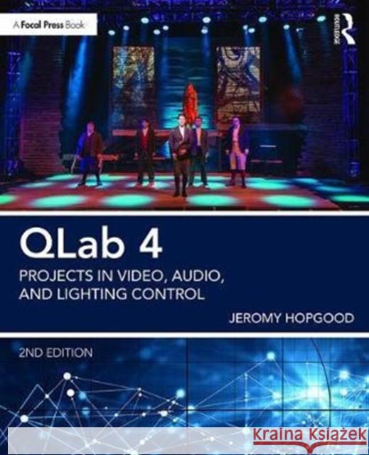 Qlab 4: Projects in Video, Audio, and Lighting Control Jeromy Hopgood 9781138036413 Routledge - książka