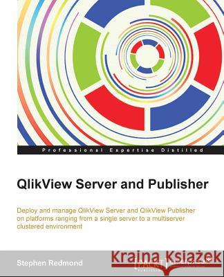 Qlikview Server and Publisher Redmond, Stephen 9781782179856 Packt Publishing - książka