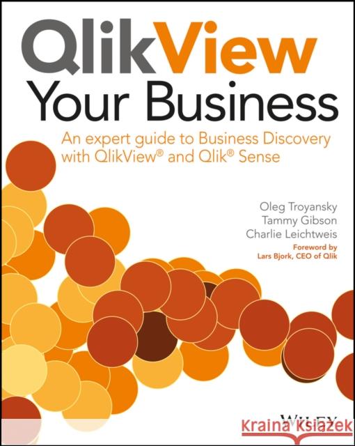 QlikView Your Business: An Expert Guide to Business Discovery with QlikView and Qlik Sense Troyansky, Oleg 9781118949559 John Wiley & Sons - książka