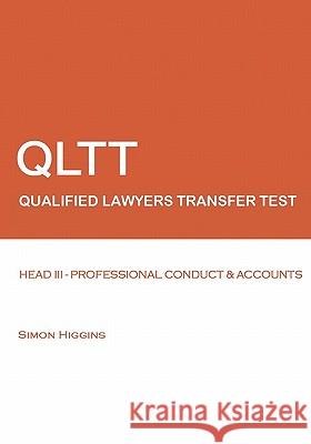 Qltt: Head III - Professional Conduct And Accounts: Qualified Lawyers Transfer Test Higgins, Simon 9781448621330 Createspace - książka