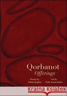 Qorbanot: Offerings Alisha Kaplan Tobi Kahn 9781438482927 State University of New York Press - książka