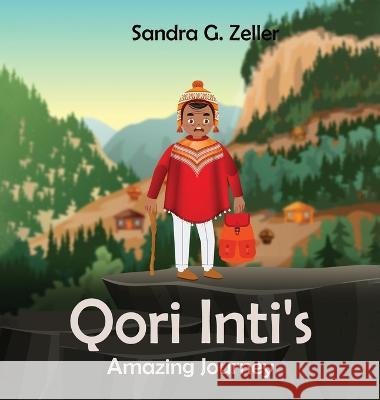 Qori Inti's Amazing Journey Sandra G Zeller   9781961186811 AMZ Pro Hub - książka