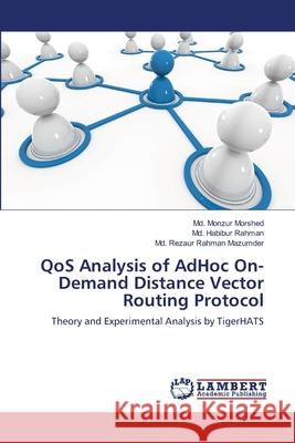 QoS Analysis of AdHoc On-Demand Distance Vector Routing Protocol Morshed, MD Monzur 9783659138928 LAP Lambert Academic Publishing - książka