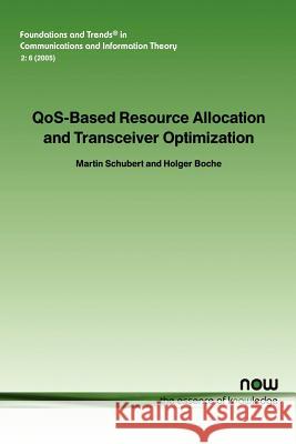 Qos-Based Resource Allocation and Transceiver Optimization Schubert, Martin 9781933019314 Now Publishers, - książka