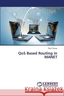 QoS Based Routing in MANET Tomar Parul 9783659494673 LAP Lambert Academic Publishing - książka