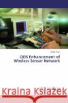 QOS Enhancement of Wireless Sensor Network Singh, Gurjot 9783659867378 LAP Lambert Academic Publishing