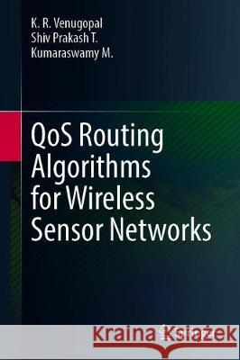 Qos Routing Algorithms for Wireless Sensor Networks Venugopal, K. R. 9789811527197 Springer - książka