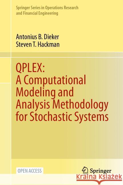 Qplex: A Computational Modeling and Analysis Methodology for Stochastic Systems Antonius B. Dieker Steven T. Hackman 9783031748691 Springer - książka
