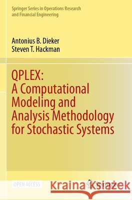 QPLEX: A Computational Modeling and Analysis Methodology for Stochastic Systems Dieker, Antonius B., Hackman, Steven T. 9783031748721 Springer Nature Switzerland - książka