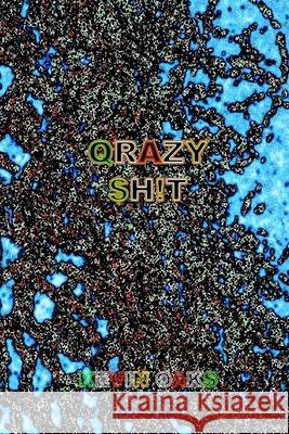 Qrazy $hit Kevin Oaks 9781539855880 Createspace Independent Publishing Platform - książka