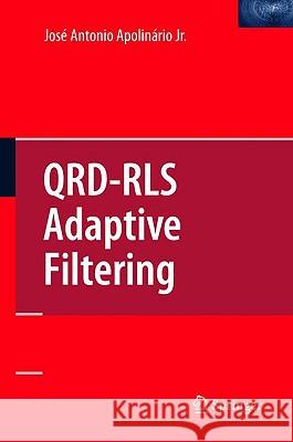 Qrd-Rls Adaptive Filtering Apolinario Jr, Jose 9780387097336 Springer - książka