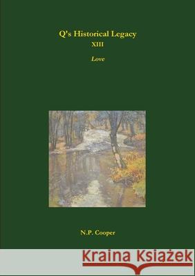 Q's Historical Legacy - XIII - Love N. P. Cooper 9780244815684 Lulu.com - książka